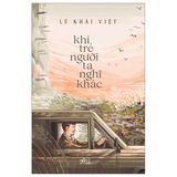  Khi Trẻ Người Ta Nghĩ Khác 