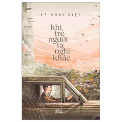 Khi Trẻ Người Ta Nghĩ Khác