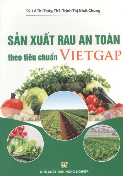 Sản Xuất Rau An Toàn Theo Tiêu Chuẩn VietGap - NXB Nông Nghiệp