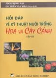  Hỏi Đáp Về Kỹ Thuật Nuôi Trồng Hoa Và Cây Cảnh (Tập III) 