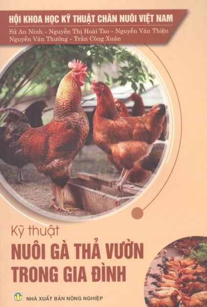 Kỹ Thuật Nuôi Gà Thả Vườn Trong Gia Đình - NXB Nông Nghiệp