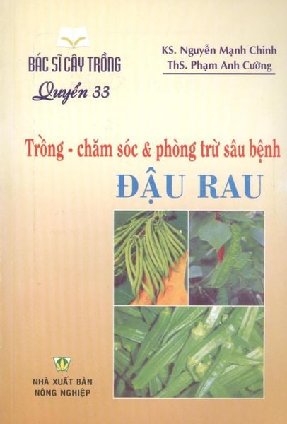 Trồng - Chăm Sóc & Phòng Trừ Sâu Bệnh Đậu Rau - NXB Nông Nghiệp