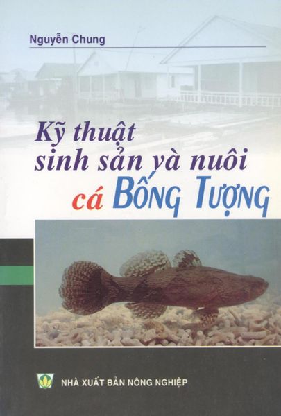 Kỹ Thuật Sinh Sản Và Nuôi Cá Bống Tượng - NXB Nông Nghiệp