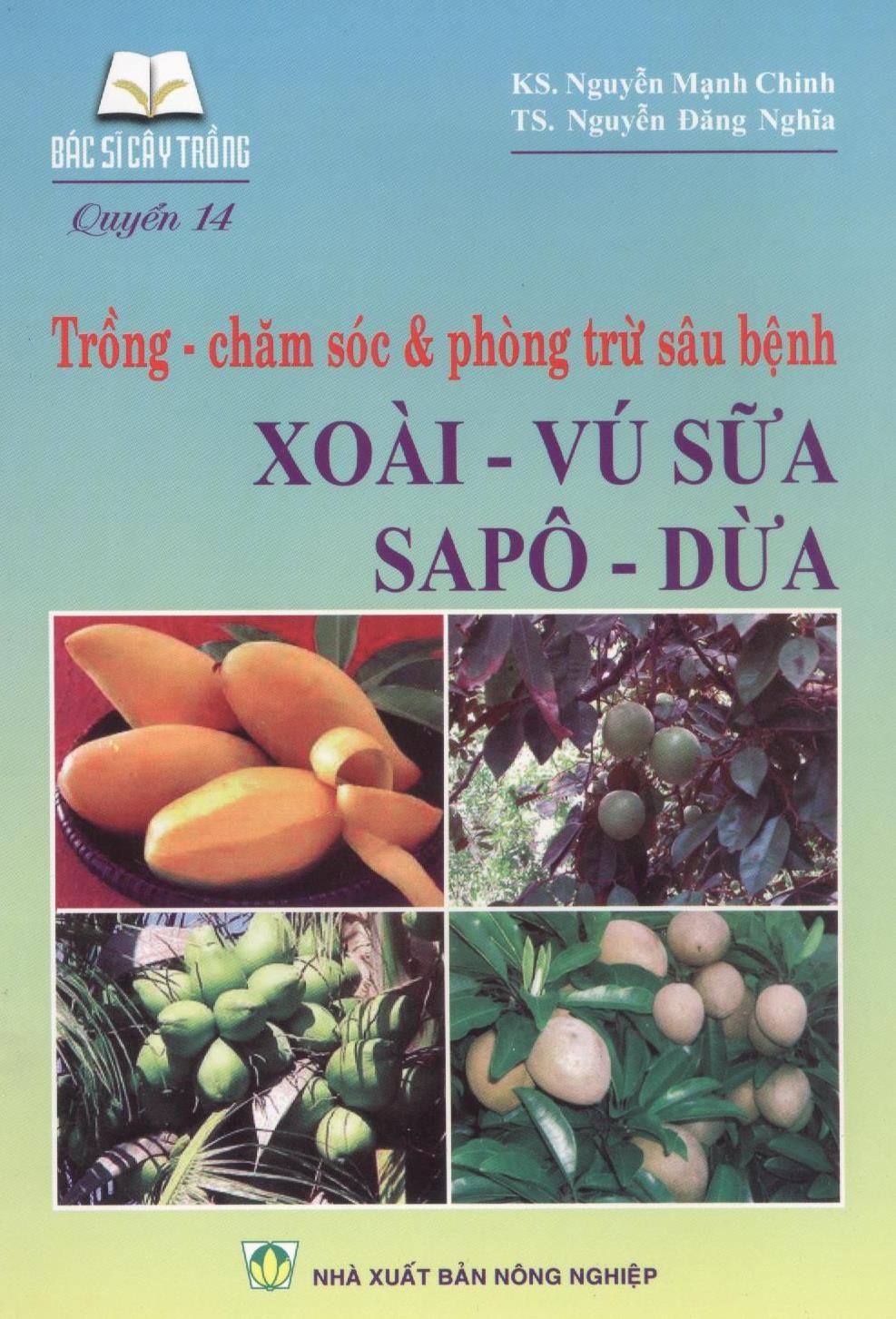  Trồng - Chăm Sóc & Phòng Trừ Sâu Bệnh Xoài - Vú Sữa - Sapô - Dừa 