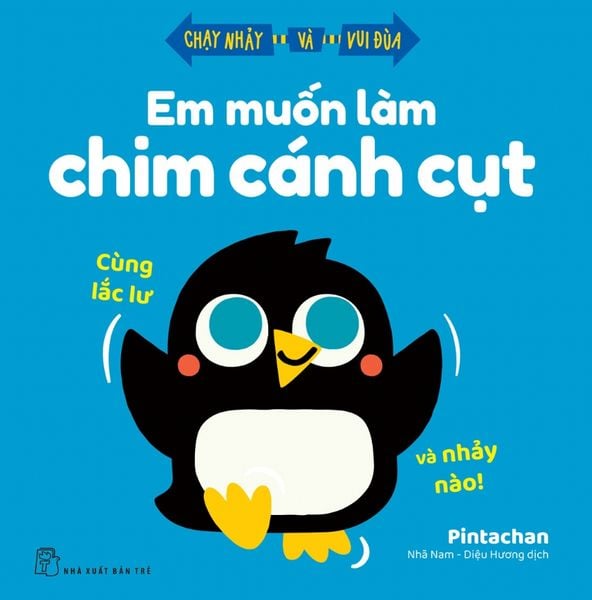 EM MUỐN LÀM CHIM CÁNH CỤT - CÙNG LẮC LƯ VÀ NHẢY NÀO!