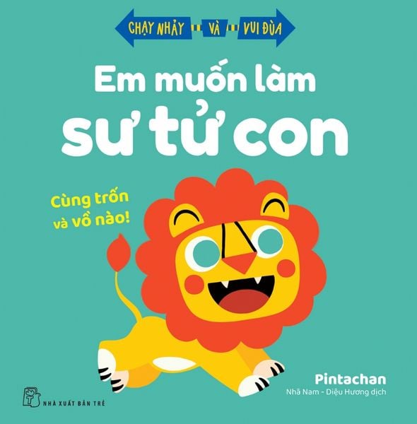 EM MUỐN LÀM SƯ TỬ CON - CÙNG TRỐN VÀ VỒ NÀO!