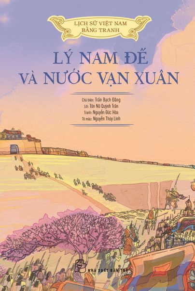 LỊCH SỬ VIỆT NAM BẰNG TRANH MÀU - LÝ NAM ĐẾ VÀ NƯỚC VẠN XUÂN (BÌA MỀM)