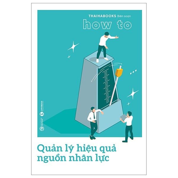  How To - Quản Lý Hiệu Quả Nguồn Nhân Lực 