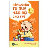  Rèn Luyện Tư Duy Não Bộ Cho Trẻ 0-3 Tuổi 