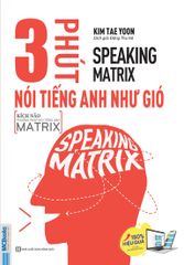  Speaking matrix - 3 phút nói tiếng Anh như gió 