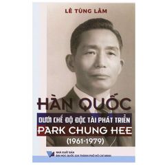 Hàn Quốc Dưới Chế Độ Độc Tài Phát Triển Park Chung Hee (1961 – 1979)