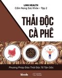  Cẩm Nang Sức Khỏe (Tập 2) Thải Độc Cà Phê 