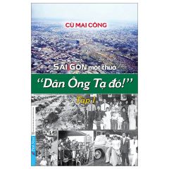  Sài Gòn Một Thuở - “Dân Ông Tạ Đó!” - Tập 1 