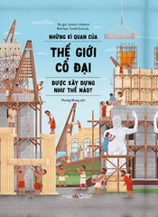  Những Kì Quan Của Thế Giới Cổ Đại Được Xây Dựng Như Thế Nào ? - Bìa Cứng 