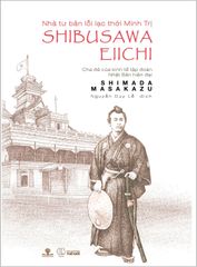  Nhà Tư Bản Lỗi Lạc Thời Minh Trị-Shibusawa Eiichi 