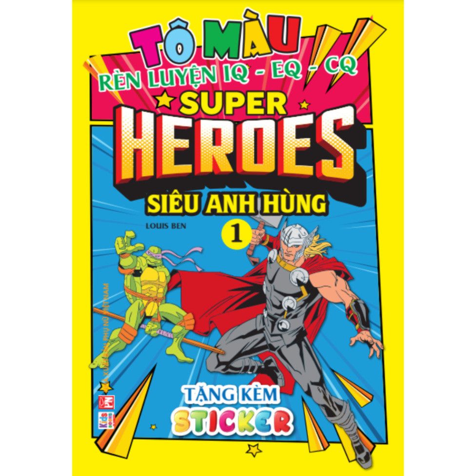  Tô Màu Super Heroes Siêu Anh Hùng - Tập 1 - Rèn luyện IQ EQ CQ (Tặng kèm stickers) 
