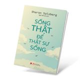  Sống Thật Để Thật Sự Sống 