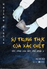  Sự Trung Thực Của Xác Chết - Ghi Chép Của Một Nhà Pháp Y 