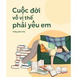  Cuộc Đời Vô Vị Thế Phải Yêu Em 