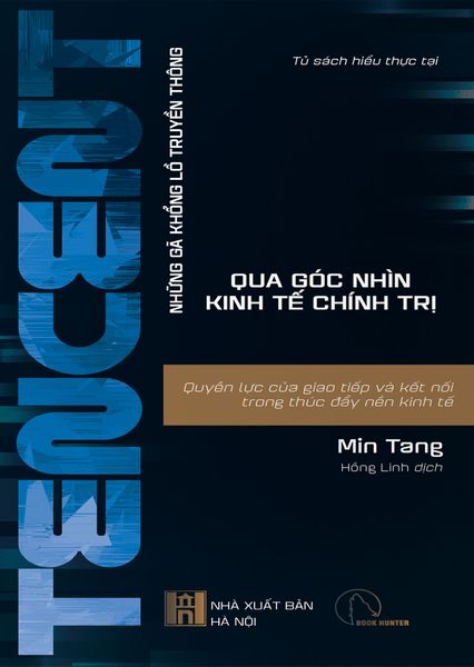 Tencent - Quyền Lực Của Giao Tiếp Và Kết Nối Trong Thúc Đẩy Nền Kinh Tế - Book Hunter