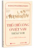  Thể Chế Công Ở Việt Nam - Thế Kỷ XVIII (Bìa Cứng) 