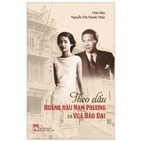  Theo Dấu Hoàng Hậu Nam Phương Và Vua Bảo Đại 