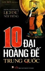  10 Đại Hoàng Đế Trung Quốc 