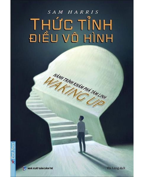 Thức Tỉnh Điều Vô Hình - Hành Trình Khám Phá Tâm Linh - Waking Up - Võ Hà