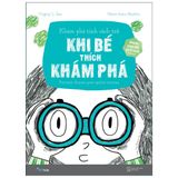  Khám Phá Tính Cách Trẻ - Tập 2: Khi Bé Thích Khám Phá 