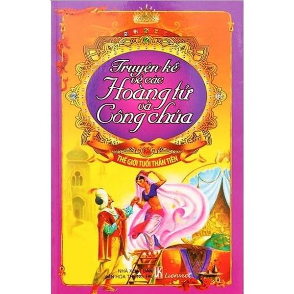 Thế Giới Tuổi Thần Tiên - Truyện Kể Về Các Hoàng Tử Và Công Chúa - Hoàng Tú