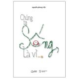  Chúng Ta Sống, Là Vì... 