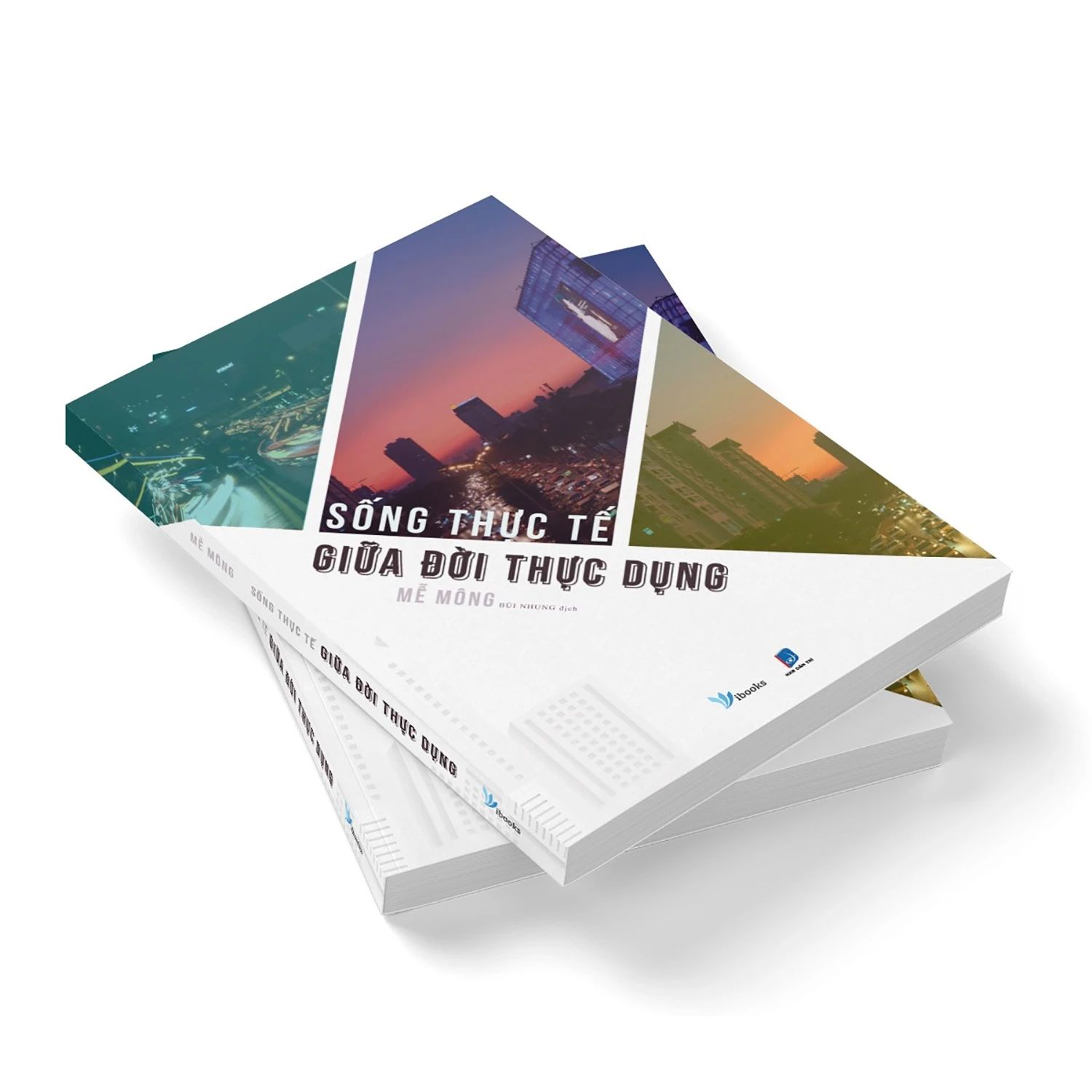  Sống Thực Tế Giữa Đời Thực Dụng - Tái Bản 
