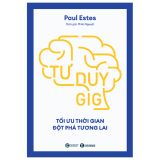 Tư Duy GIG - Tối Ưu Thời Gian - Đột Phá Tương Lai 