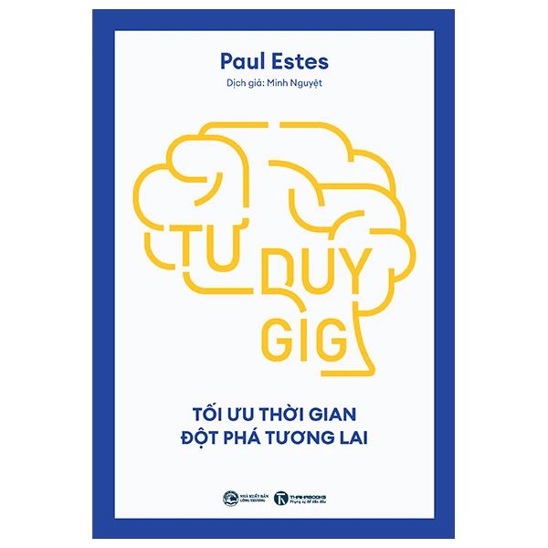 Tư Duy GIG - Tối Ưu Thời Gian - Đột Phá Tương Lai 