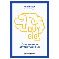  Tư Duy GIG - Tối Ưu Thời Gian - Đột Phá Tương Lai 