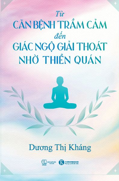 Từ Căn Bệnh Trầm Cảm Đến Giác Ngộ Giải Thoát Nhờ Thiền Quán - Giác