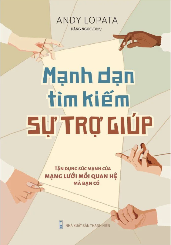  Mạnh Dạn Tìm Kiếm Sự Trợ Giúp - Tận Dụng Sức Mạnh Của Mạng Lưới Mối Quan Hệ Mà Bạn Có 