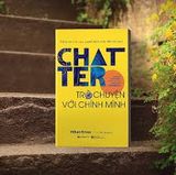  Chatter: Trò Chuyện Với Chính Mình 