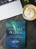  Giải Mã Alpha - Biến Đổi Cuộc Sống, Sức Khỏe Và Kinh Doanh 