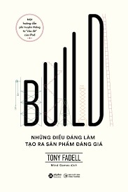 Build - Những Điều Đáng Làm Tạo Ra Sản Phẩm Đáng Giá