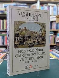  Nước Đại Nam Đối Diện Với Pháp Và Trung Hoa 1847-1885 