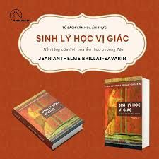  Sinh Lý Học Vị Giác – Jean Anthelme Brillat-Savarin 
