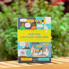  Triết Học Cho Thanh Thiếu Niên - Phylosophy For Beginners 
