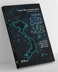 Khi Con Chip Lên Ngôi - Cơ Hội Và Thách Thức Nào Cho Việt Nam? 
