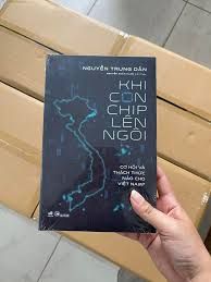  Khi Con Chip Lên Ngôi - Cơ Hội Và Thách Thức Nào Cho Việt Nam? 