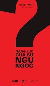  Năng Lực Của Sự Ngu Ngốc 