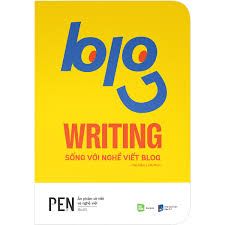  Blog Writing - Sống Với Nghề Viết Blog 