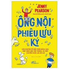 Ông Nội Phiêu Lưu Ký - Câu Chuyện Về Nửa Triệu Bảng Anh, Một Ông Nội Mới Toanh, Và Một Chuyến Phiêu Lưu Vô Giá