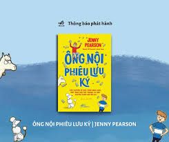  Ông Nội Phiêu Lưu Ký - Câu Chuyện Về Nửa Triệu Bảng Anh, Một Ông Nội Mới Toanh, Và Một Chuyến Phiêu Lưu Vô Giá 
