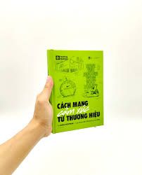  Cách Mạng Cảm Xúc Từ Thương Hiệu - Bìa Cứng 